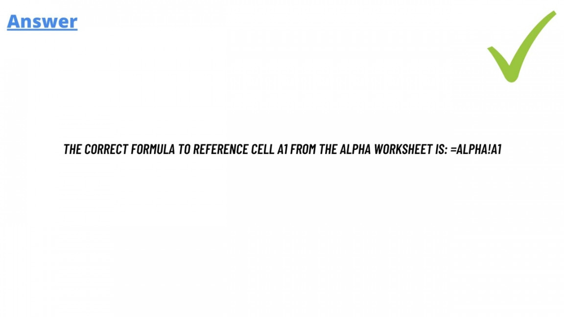 In a new worksheet, what’s the correct formula to reference Cell A from  the ALPHA worksheet?