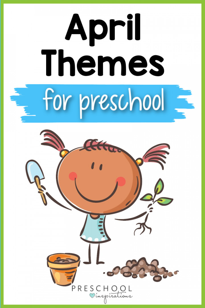 April Preschool Themes You