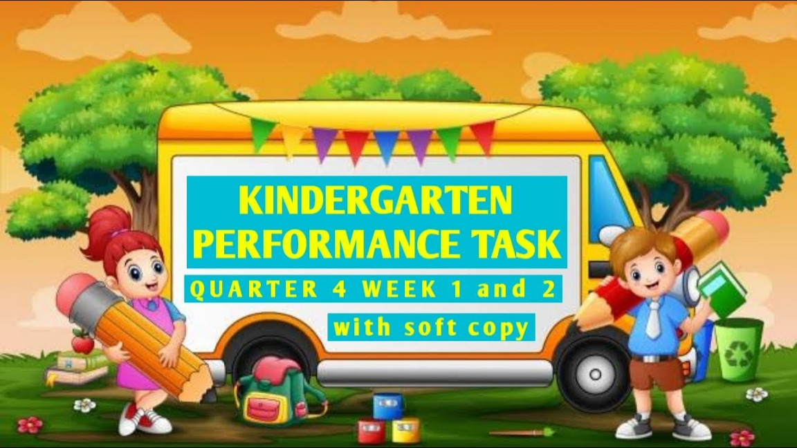 KINDERGARTEN PERFORMANCE TASK  WEEK  AND