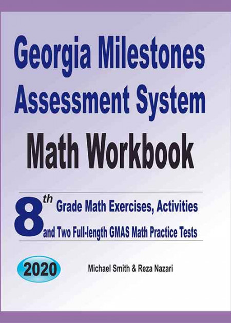 Georgia Milestones Assessment System Math Workbook: th Grade Math  Exercises, Activities, and Two Full-Length GMAS Math Practice Tests -  Mathematics