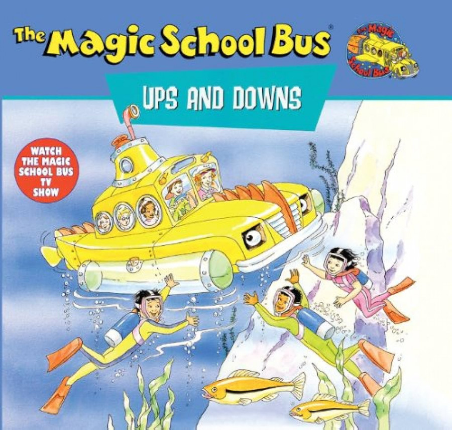 The Magic School Bus Ups and Downs : A Book About Floating and Sinking